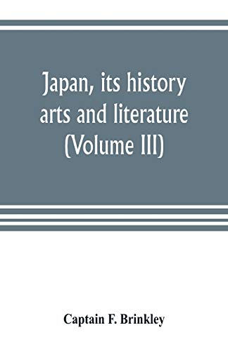 Stock image for Japan, its history, arts and literature (Volume III) for sale by Lucky's Textbooks