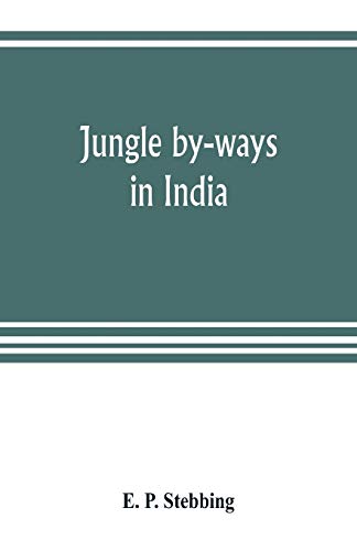 Beispielbild fr Jungle by-ways in India; leaves from the note-book of a sportsman and a naturalist zum Verkauf von Lucky's Textbooks