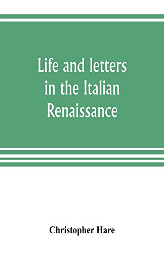 Beispielbild fr Life and letters in the Italian Renaissance zum Verkauf von Buchpark