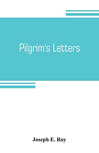 9789353804831: Pilgrim's letters. Bits of current history picked up in the West and the South, during the last thirty years, for the Independent, the Congregationalist, and the Advance