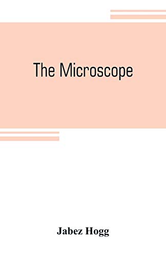 Imagen de archivo de The microscope: its history, construction, and application, being a familiar introduction to the use of the instrument and the study of microscopial science a la venta por Lucky's Textbooks