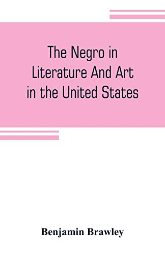 Imagen de archivo de THE NEGRO IN LITERATURE AND ART IN THE UNITED STATES a la venta por KALAMO LIBROS, S.L.