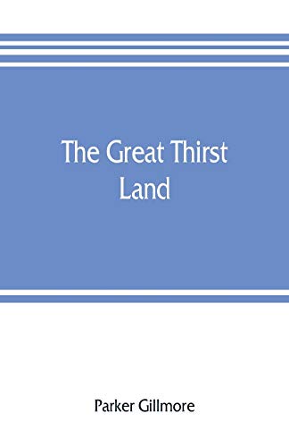 Imagen de archivo de THE GREAT THIRST LAND: A RIDE THROUGH NATAL, ORANGE FREE STATE, TRANSVAAL, AND KALAHARI DESERT a la venta por KALAMO LIBROS, S.L.