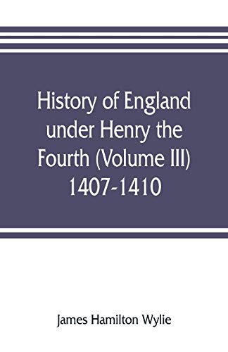 9789353805913: History of England under Henry the Fourth (Volume III) 1407-1410