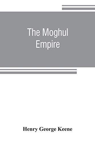 Imagen de archivo de The Moghul empire; from the death of Aurungzeb to the overthrow of the Mahratta power a la venta por Books Unplugged
