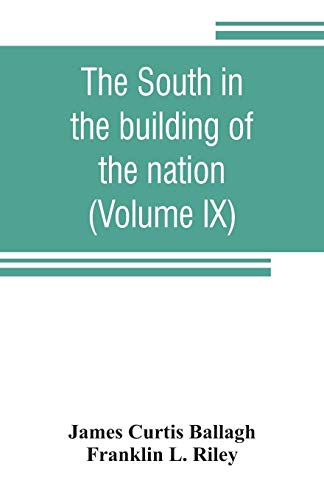 Stock image for The South in the building of the nation: a history of the southern states designed to record the South's part in the making of the American nation; to . and traditions of the southern people (Vol for sale by Lucky's Textbooks