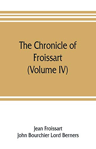 Stock image for The chronicle of Froissart (Volume IV) for sale by Lucky's Textbooks