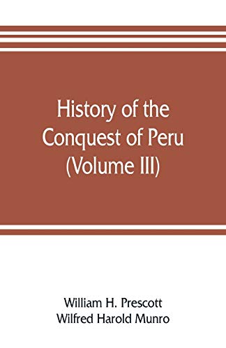 Stock image for History of the conquest of Peru (Volume III) for sale by Lucky's Textbooks