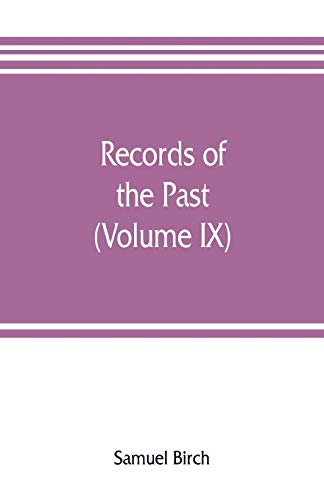 Beispielbild fr Records of the past; being English translations of the Assyrian and Egyptian monuments (Volume IX) zum Verkauf von Buchpark