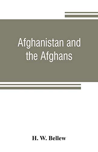 Beispielbild fr Afghanistan and the Afghans : being a brief review of the history of the country, and account of its people, with a special reference to the present crisis and war with the Amir Sher Ali Khan zum Verkauf von Buchpark