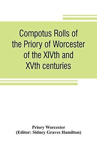 Stock image for Compotus rolls of the Priory of Worcester, of the XIVth and XVth centuries for sale by Chiron Media