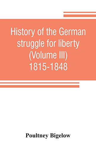 Imagen de archivo de History of the German struggle for liberty Volume III 18151848 a la venta por PBShop.store US
