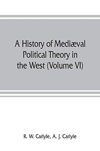 Beispielbild fr A history of medival political theory in the West (Volume VI) Political Theory from 1300 to 1600 zum Verkauf von Buchpark