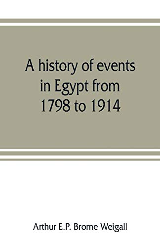 Imagen de archivo de A history of events in Egypt from 1798 to 1914 a la venta por Lucky's Textbooks