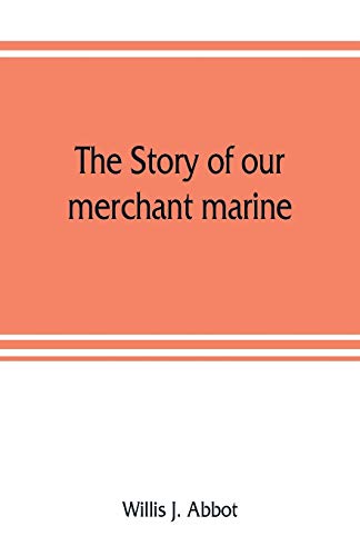 Stock image for The story of our merchant marine; its period of glory, its prolonged decadence and its vigorous revival as the result of the world war for sale by Chiron Media