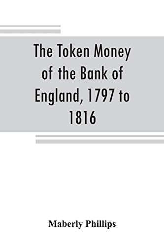 Stock image for The token money of the Bank of England, 1797 to 1816 for sale by Chiron Media