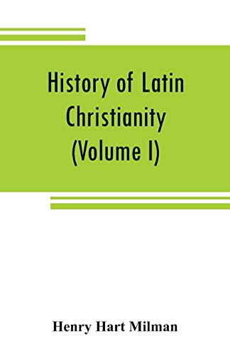 Stock image for History of Latin Christianity including that of the popes to the pontificate of Nicholas V Volume I for sale by PBShop.store US