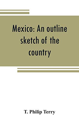 Stock image for Mexico: an outline sketch of the country, its people and their history from the earliest times to the present for sale by Chiron Media