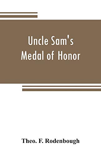 Stock image for Uncle Sam's Medal of Honor: some of the noble deeds for which the medal has been awarded, described by those who have won it, 1861-1866 for sale by Lucky's Textbooks