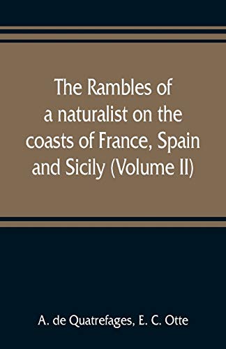 Stock image for The rambles of a naturalist on the coasts of France, Spain, and Sicily (Volume II) for sale by WorldofBooks