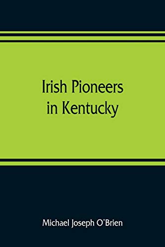 Imagen de archivo de Irish pioneers in Kentucky: a series of articles published in the Gaelic American a la venta por Lucky's Textbooks