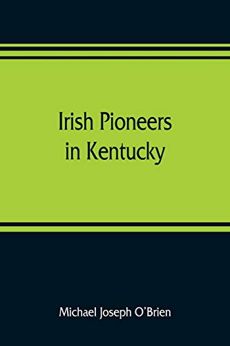 9789353809331: Irish pioneers in Kentucky: a series of articles published in the Gaelic American