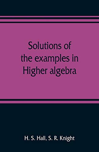 Stock image for Solutions of the examples in Higher algebra for sale by Lucky's Textbooks