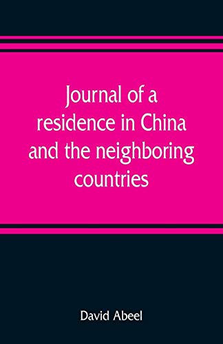 Stock image for Journal of a residence in China, and the neighboring countries with a preliminary essay, on the commencement and progress of missions in the world for sale by PBShop.store US