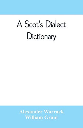 Beispielbild fr A Scot's dialect dictionary, comprising the words in use from the latter part of the seventeenth century to the present day zum Verkauf von PBShop.store US