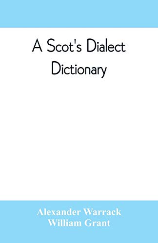 Stock image for A Scot's dialect dictionary, comprising the words in use from the latter part of the seventeenth century to the present day for sale by California Books