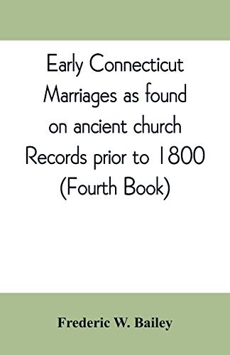 Imagen de archivo de Early Connecticut marriages as found on ancient church records prior to 1800 a la venta por Lucky's Textbooks