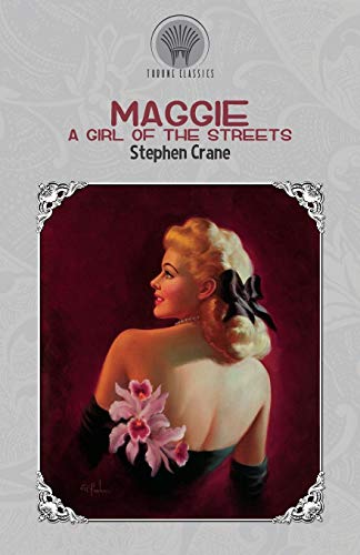Imagen de archivo de Maggie: A Girl of the Streets (Throne Classics) a la venta por Bookmonger.Ltd