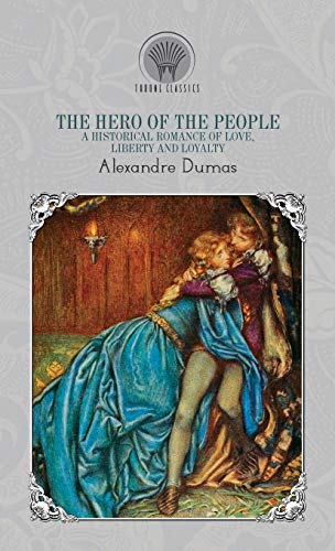 9789353836177: The Hero of the People: A Historical Romance of Love, Liberty and Loyalty (Throne Classics)