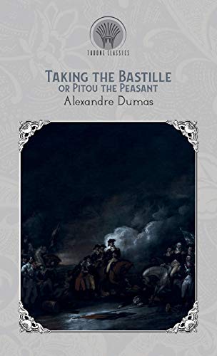 9789353836351: Taking the Bastile; Or, Pitou the Peasant (Throne Classics)