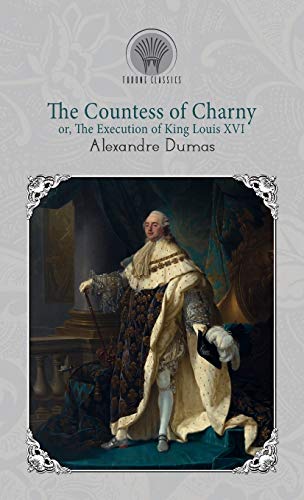 Imagen de archivo de The Countess of Charny; or, The Execution of King Louis XVI a la venta por WorldofBooks