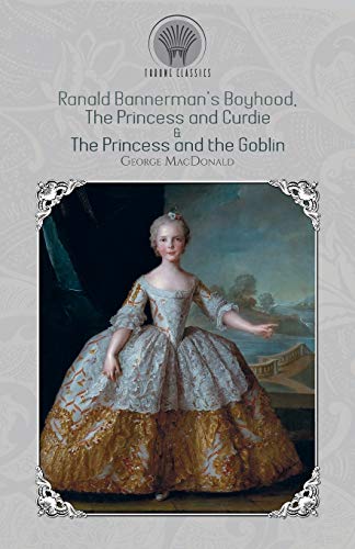 Beispielbild fr Ranald Bannerman's Boyhood, The Princess and Curdie & The Princess and the Goblin (Throne Classics) zum Verkauf von WorldofBooks