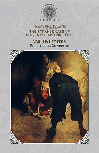 Stock image for Treasure Island (Illustrated), The Strange Case of Dr. Jekyll and Mr. Hyde & Vailima Letters (Throne Classics) for sale by WorldofBooks