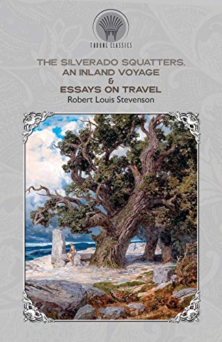 9789353839321: The Silverado Squatters, An Inland Voyage & Essays on travel (Throne Classics)