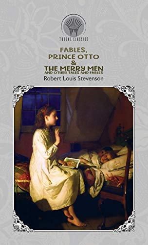 Beispielbild fr Fables, Prince Otto & The Merry Men and Other Tales and Fables (Throne Classics) zum Verkauf von Monster Bookshop