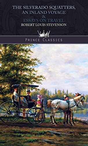 9789353855871: The Silverado Squatters, An Inland Voyage & Essays on travel (Prince Classics)