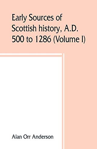 9789353860059: Early sources of Scottish history, A.D. 500 to 1286 (Volume I)