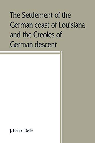 Imagen de archivo de The settlement of the German coast of Louisiana and the Creoles of German descent a la venta por Lucky's Textbooks
