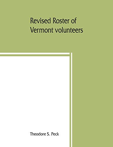 9789353860219: Revised roster of Vermont volunteers and lists of Vermonters who served in the army and navy of the United States during the war of the rebellion, 1861-66