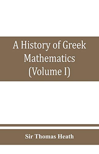 Imagen de archivo de A history of Greek mathematics (Volume I) From thales to Euclid a la venta por Lucky's Textbooks