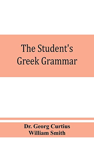 Stock image for The student's Greek grammar: a grammar of the Greek language for sale by GF Books, Inc.