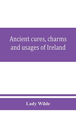 Stock image for Ancient cures, charms, and usages of Ireland contributions to Irish lore for sale by PBShop.store US