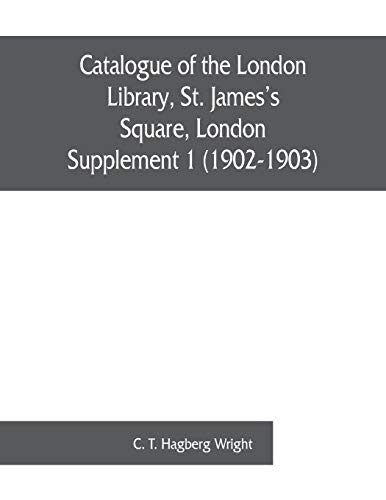 9789353861100: Catalogue of the London Library, St. James's Square, London: Supplement 1 (1902-1903)