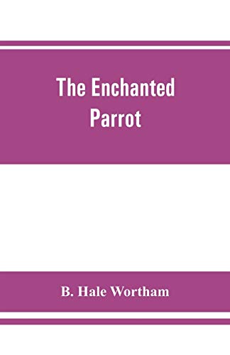 Beispielbild fr The enchanted parrot : being a selection from the "Suka Saptati", or, The seventy tales of a parrot zum Verkauf von Buchpark