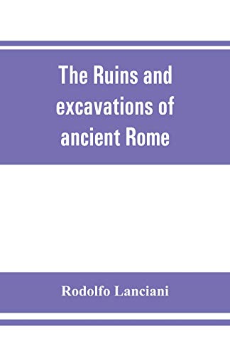 9789353861339: The ruins and excavations of ancient Rome; a companion book for students and travelers