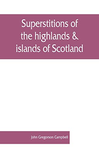 Stock image for Superstitions of the highlands & islands of Scotland for sale by Lucky's Textbooks